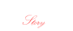 ストーリー Story